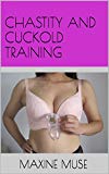 Chastity and Cuckold Training