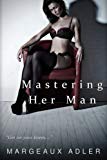 Mastering Her Man (A BDSM Femdom Story) (Dominating Her Man 1)