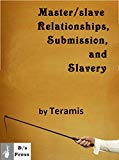 Master/slave Relationships, Submission, and Slavery (D/s Relationships Book 1)