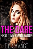 The Dare: First Time Feminization